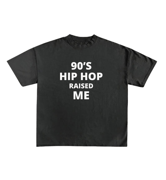 90'S Hip Hop Raised Me Designed Oversized Tee